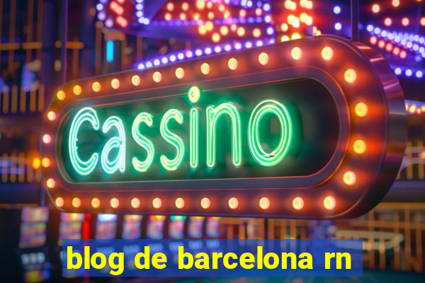 blog de barcelona rn